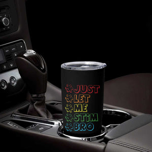 Funny Autistic Tumbler Cup Just Let Me Stim Bro Autism Boys Kids TS09 Print Your Wear