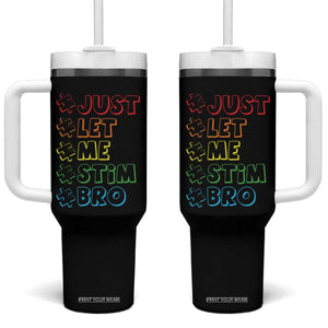 Funny Autistic Tumbler With Handle Just Let Me Stim Bro Autism Boys Kids TS09 One Size: 40 oz Black Print Your Wear