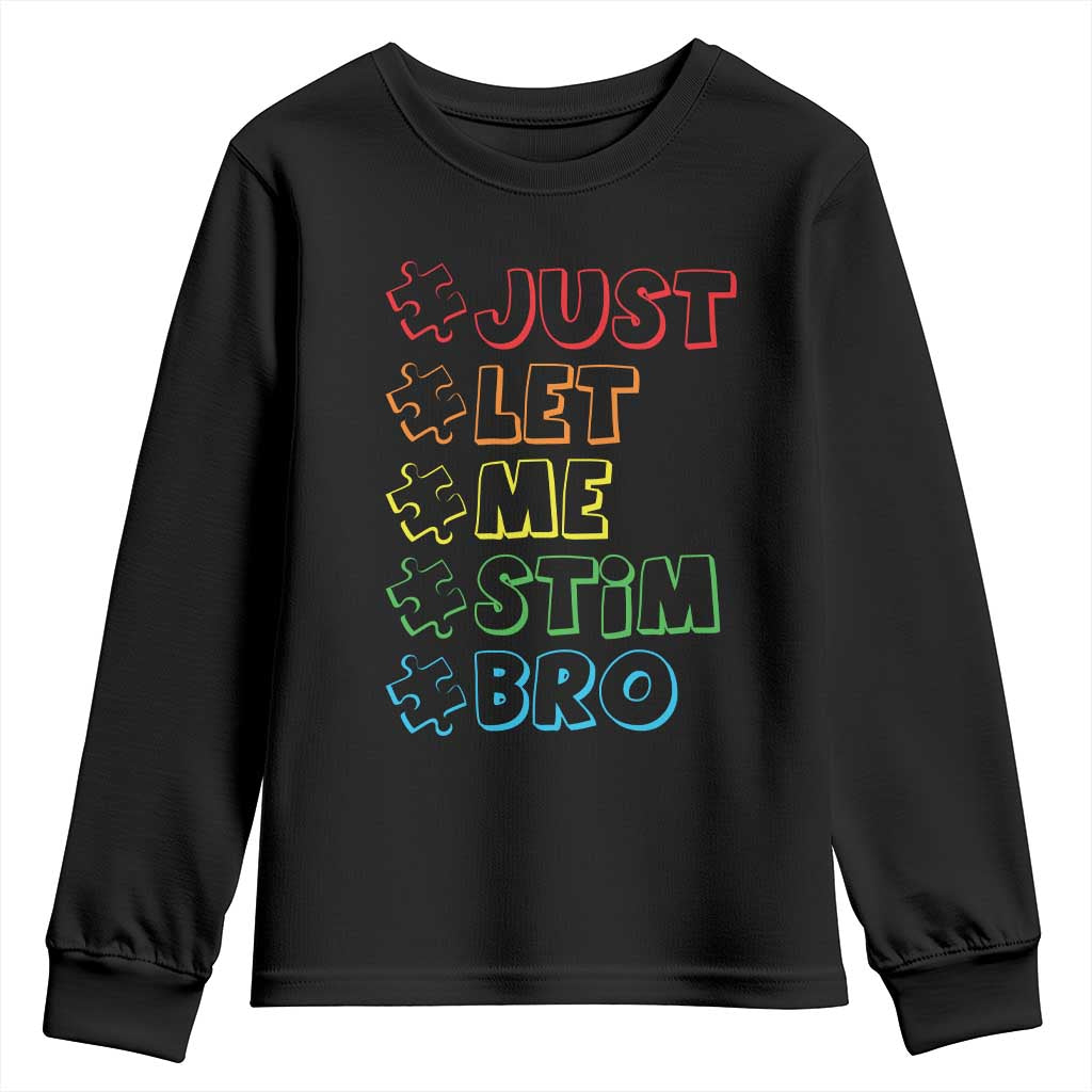 Funny Autistic Youth Sweatshirt Just Let Me Stim Bro Autism Boys Kids TS09 Black Print Your Wear