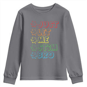 Funny Autistic Youth Sweatshirt Just Let Me Stim Bro Autism Boys Kids TS09 Charcoal Print Your Wear