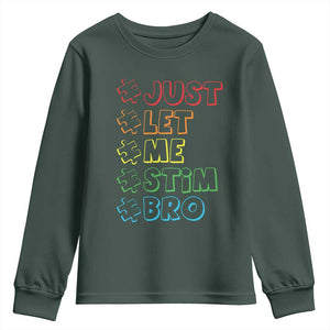 Funny Autistic Youth Sweatshirt Just Let Me Stim Bro Autism Boys Kids TS09 Dark Forest Green Print Your Wear