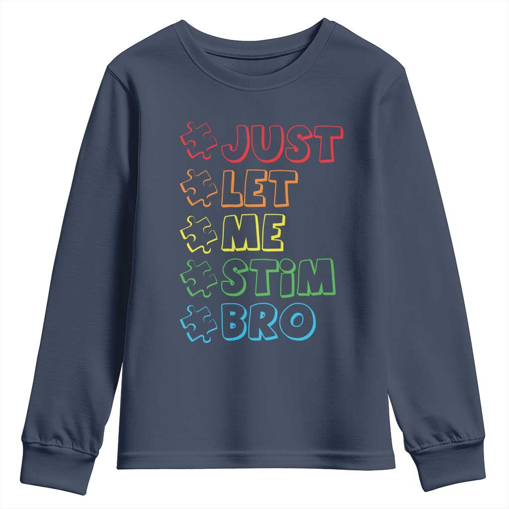 Funny Autistic Youth Sweatshirt Just Let Me Stim Bro Autism Boys Kids TS09 Navy Print Your Wear