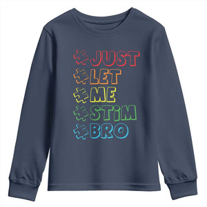 Funny Autistic Youth Sweatshirt Just Let Me Stim Bro Autism Boys Kids TS09 Navy Print Your Wear