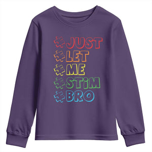Funny Autistic Youth Sweatshirt Just Let Me Stim Bro Autism Boys Kids TS09 Purple Print Your Wear