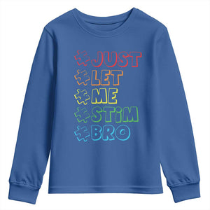 Funny Autistic Youth Sweatshirt Just Let Me Stim Bro Autism Boys Kids TS09 Royal Blue Print Your Wear