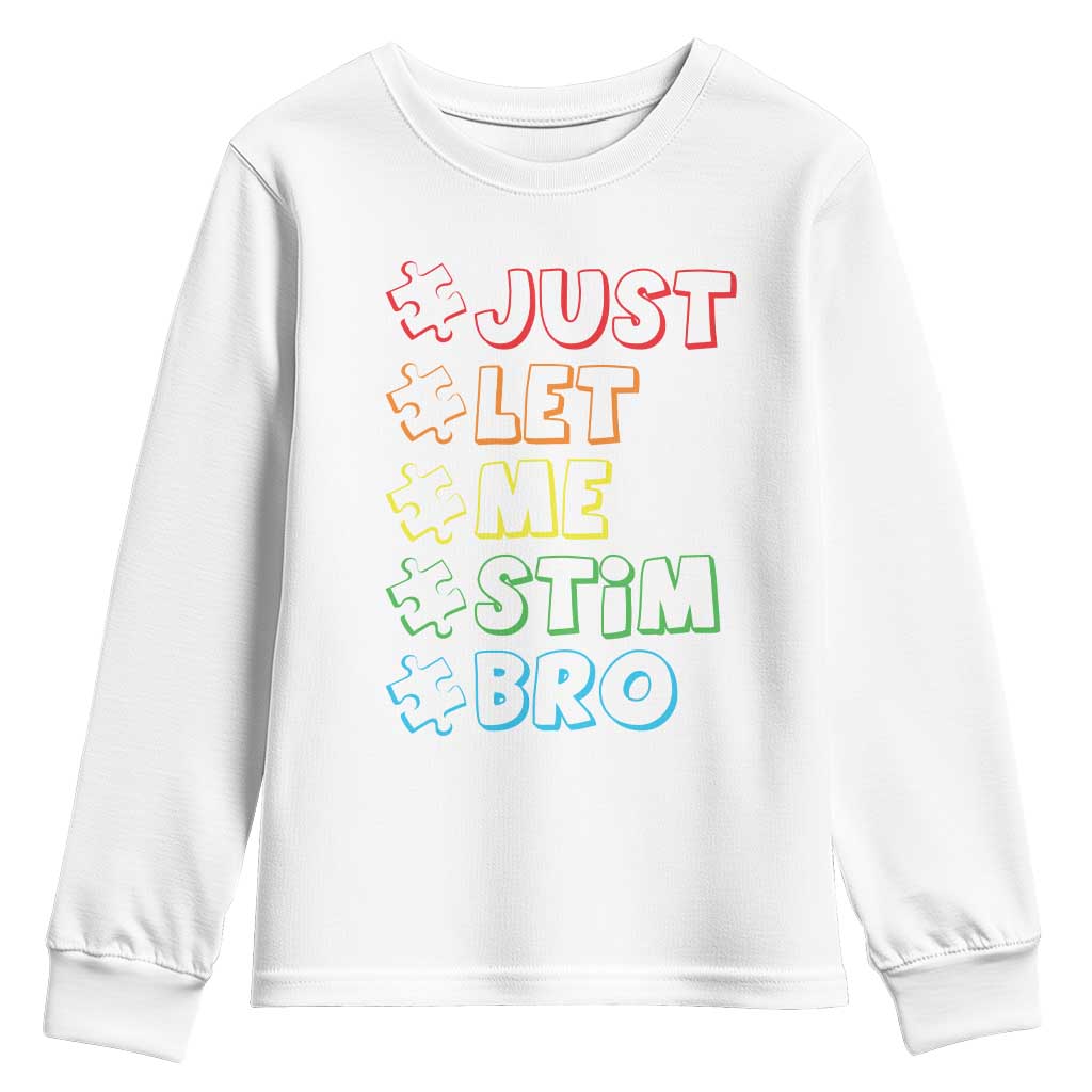 Funny Autistic Youth Sweatshirt Just Let Me Stim Bro Autism Boys Kids TS09 White Print Your Wear