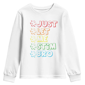 Funny Autistic Youth Sweatshirt Just Let Me Stim Bro Autism Boys Kids TS09 White Print Your Wear