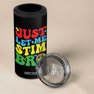 Just Let Me Stim Bro 4 in 1 Can Cooler Tumbler Autism ADHD Stimming TS09 Print Your Wear