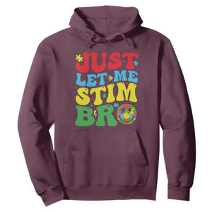 Just Let Me Stim Bro Hoodie Autism ADHD Stimming TS09 Maroon Print Your Wear