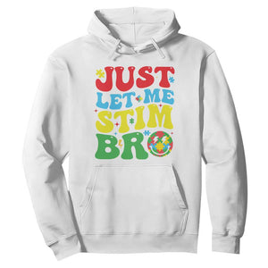Just Let Me Stim Bro Hoodie Autism ADHD Stimming TS09 White Print Your Wear