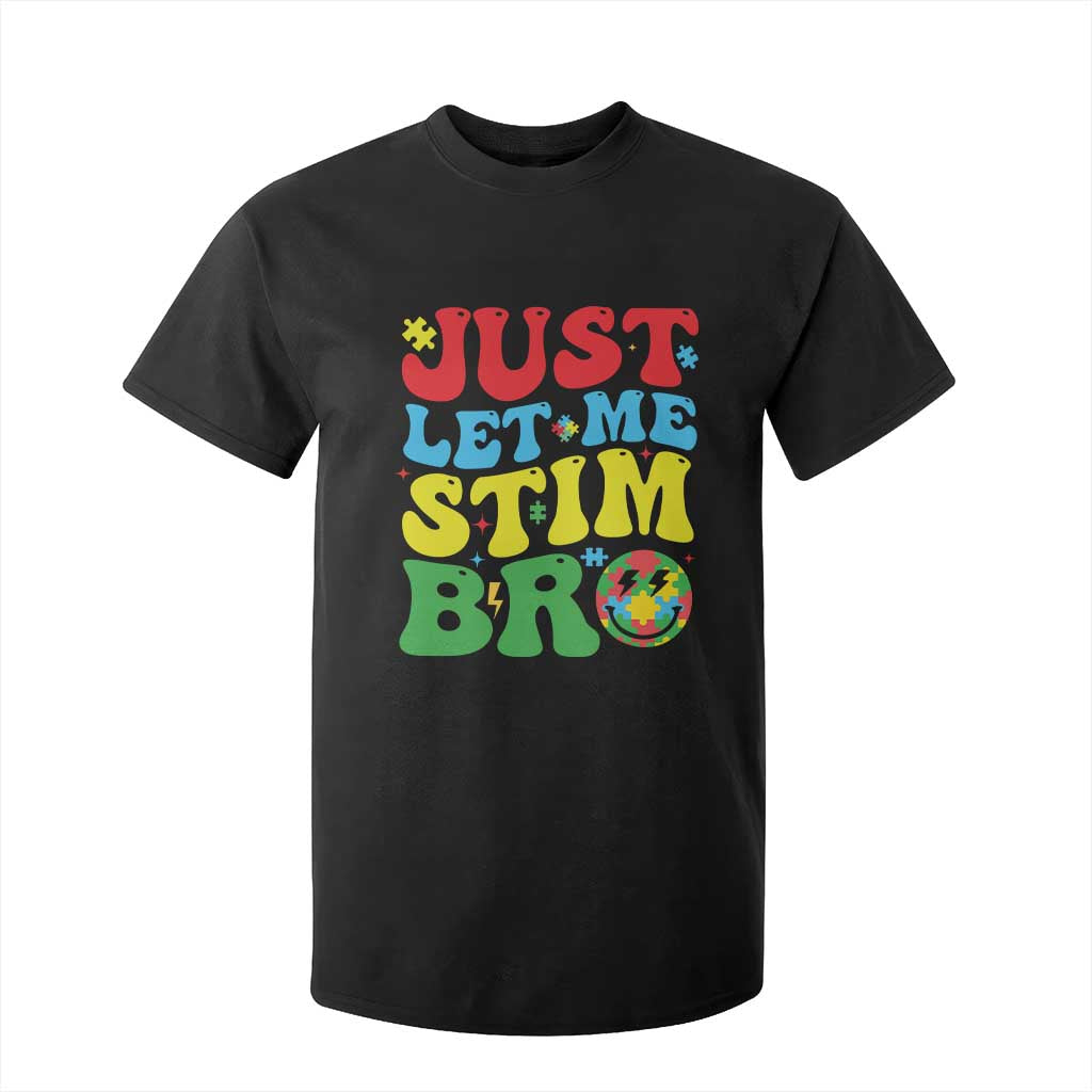 Just Let Me Stim Bro T Shirt For Kid Autism ADHD Stimming TS09 Black Print Your Wear