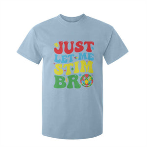 Just Let Me Stim Bro T Shirt For Kid Autism ADHD Stimming TS09 Light Blue Print Your Wear