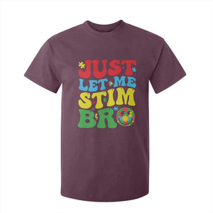 Just Let Me Stim Bro T Shirt For Kid Autism ADHD Stimming TS09 Maroon Print Your Wear