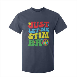 Just Let Me Stim Bro T Shirt For Kid Autism ADHD Stimming TS09 Navy Print Your Wear