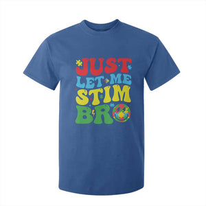 Just Let Me Stim Bro T Shirt For Kid Autism ADHD Stimming TS09 Royal Blue Print Your Wear