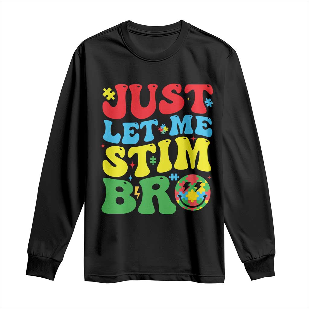 Just Let Me Stim Bro Long Sleeve Shirt Autism ADHD Stimming TS09 Black Print Your Wear