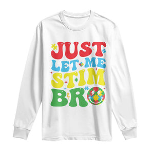 Just Let Me Stim Bro Long Sleeve Shirt Autism ADHD Stimming TS09 White Print Your Wear
