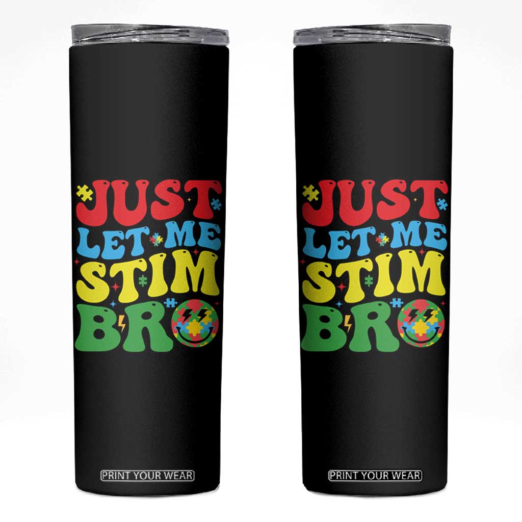 Just Let Me Stim Bro Skinny Tumbler Autism ADHD Stimming TS09 Black Print Your Wear