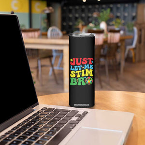 Just Let Me Stim Bro Skinny Tumbler Autism ADHD Stimming TS09 Print Your Wear