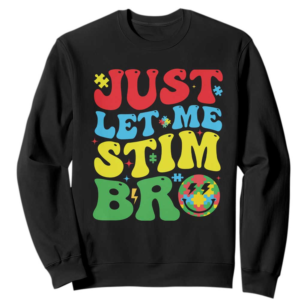 Just Let Me Stim Bro Sweatshirt Autism ADHD Stimming TS09 Black Print Your Wear