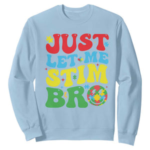 Just Let Me Stim Bro Sweatshirt Autism ADHD Stimming TS09 Light Blue Print Your Wear