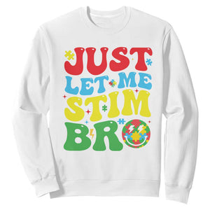 Just Let Me Stim Bro Sweatshirt Autism ADHD Stimming TS09 White Print Your Wear