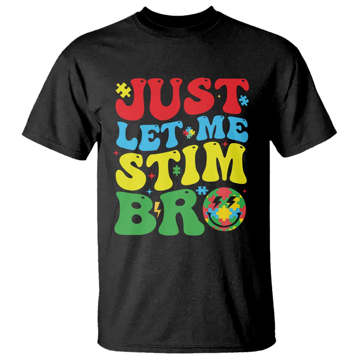 Just Let Me Stim Bro T Shirt Autism ADHD Stimming TS09 Black Print Your Wear