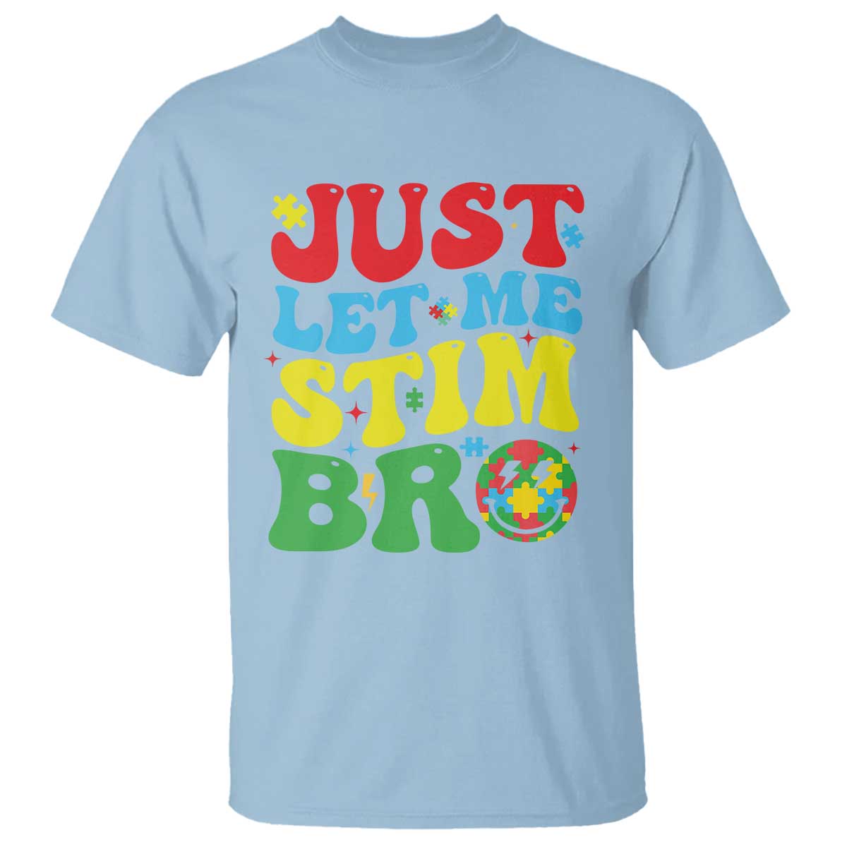 Just Let Me Stim Bro T Shirt Autism ADHD Stimming TS09 Light Blue Print Your Wear