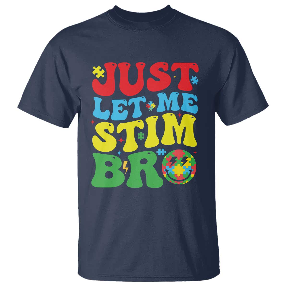 Just Let Me Stim Bro T Shirt Autism ADHD Stimming TS09 Navy Print Your Wear