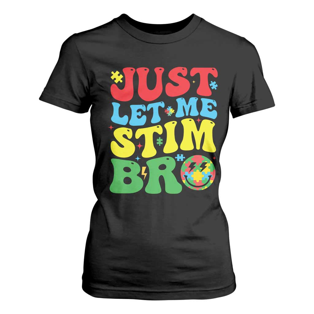 Just Let Me Stim Bro T Shirt For Women Autism ADHD Stimming TS09 Black Print Your Wear