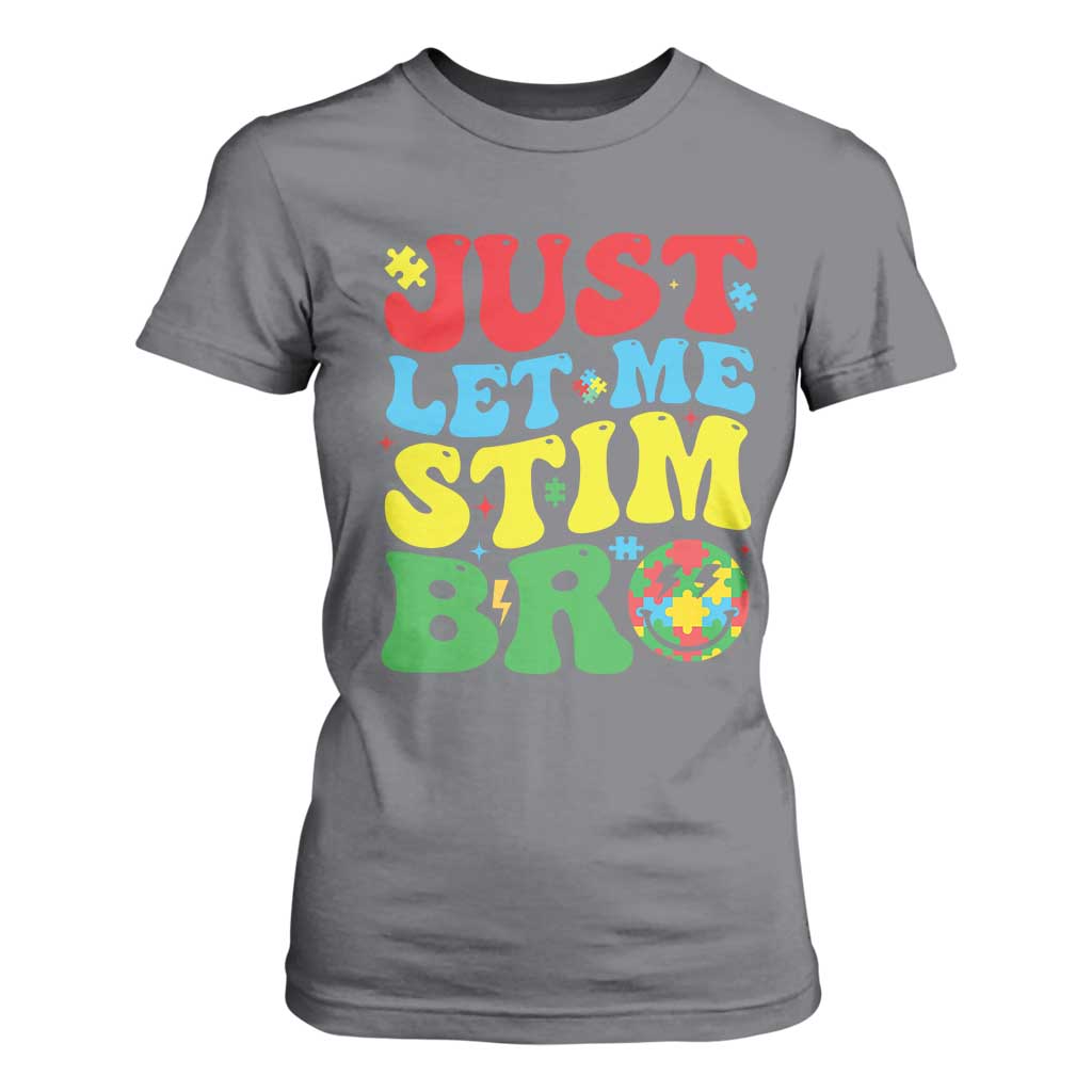 Just Let Me Stim Bro T Shirt For Women Autism ADHD Stimming TS09 Charcoal Print Your Wear