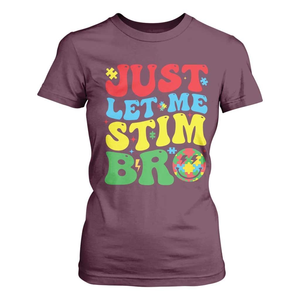 Just Let Me Stim Bro T Shirt For Women Autism ADHD Stimming TS09 Maroon Print Your Wear