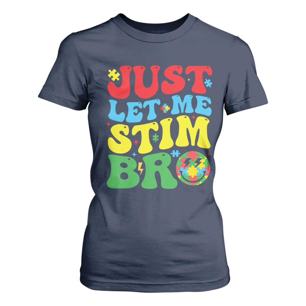 Just Let Me Stim Bro T Shirt For Women Autism ADHD Stimming TS09 Navy Print Your Wear