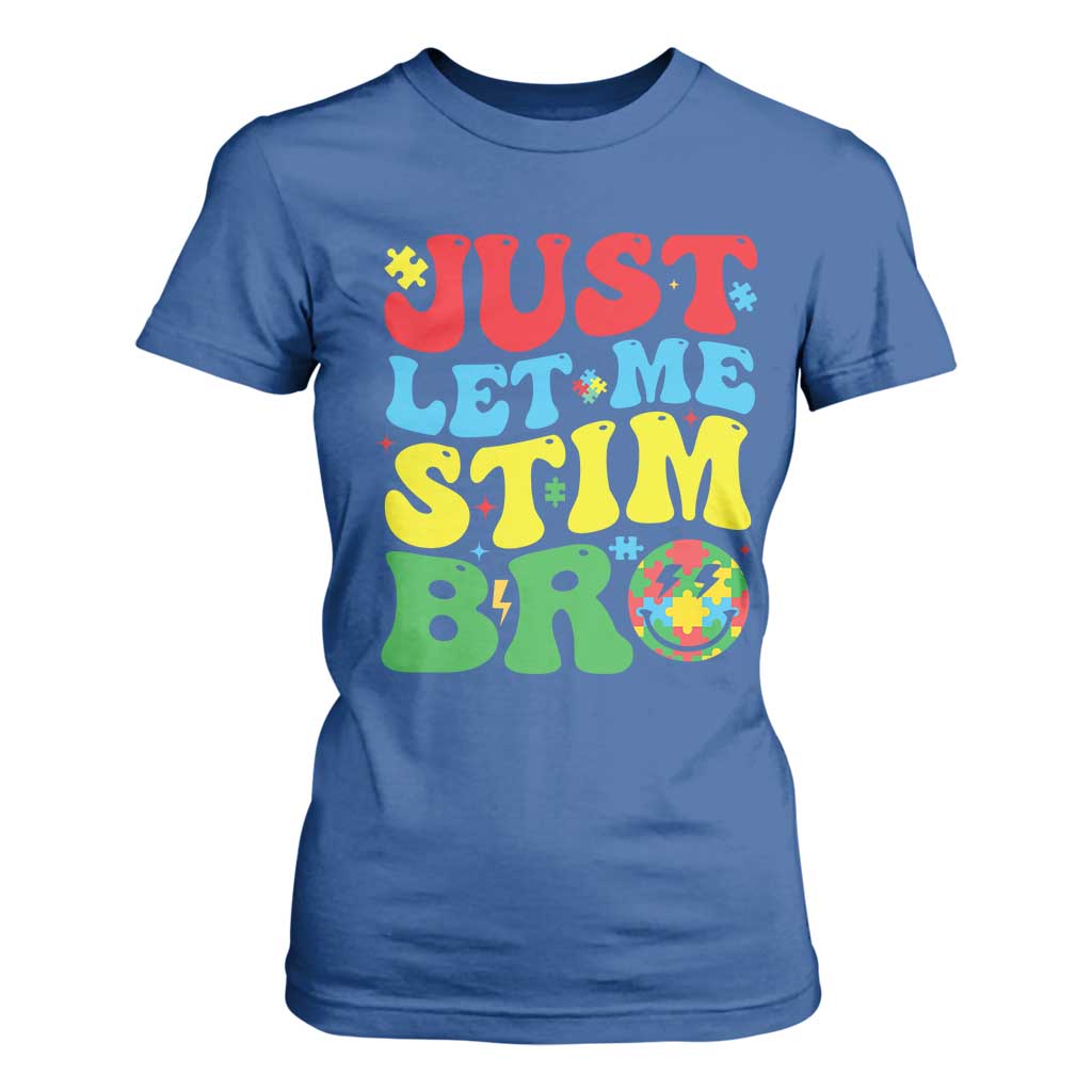 Just Let Me Stim Bro T Shirt For Women Autism ADHD Stimming TS09 Royal Blue Print Your Wear