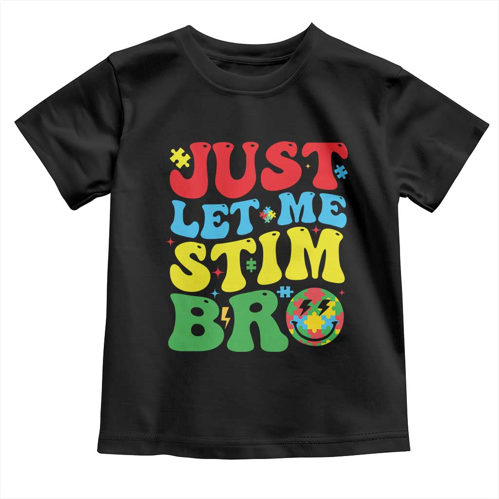 Just Let Me Stim Bro Toddler T Shirt Autism ADHD Stimming TS09 Black Print Your Wear