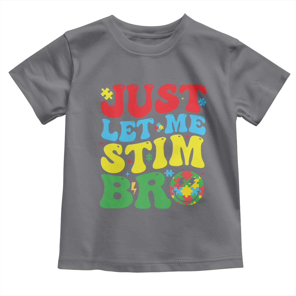 Just Let Me Stim Bro Toddler T Shirt Autism ADHD Stimming TS09 Charcoal Print Your Wear
