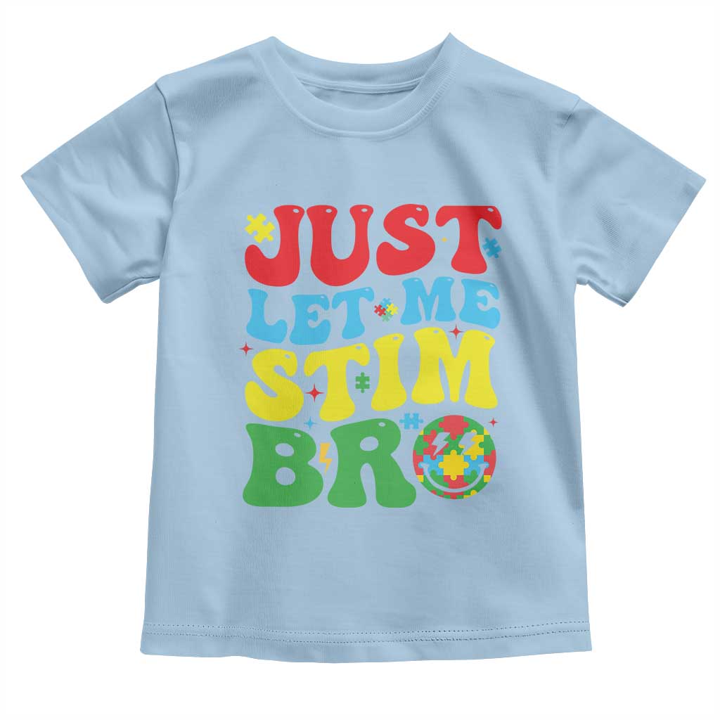 Just Let Me Stim Bro Toddler T Shirt Autism ADHD Stimming TS09 Light Blue Print Your Wear