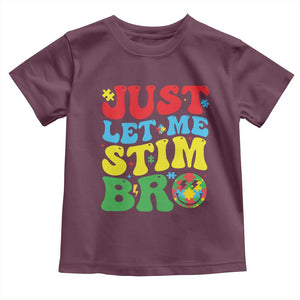 Just Let Me Stim Bro Toddler T Shirt Autism ADHD Stimming TS09 Maroon Print Your Wear