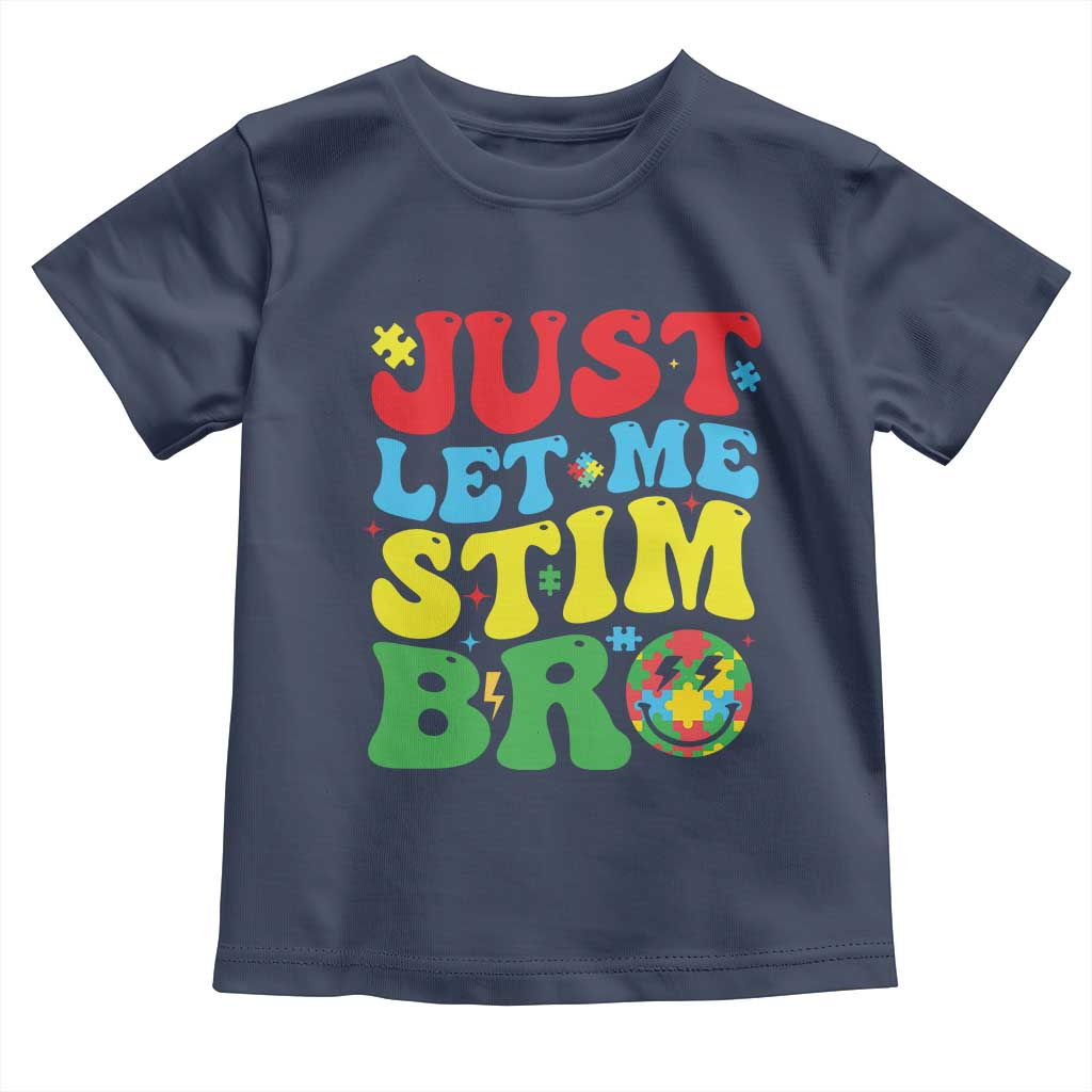 Just Let Me Stim Bro Toddler T Shirt Autism ADHD Stimming TS09 Navy Print Your Wear