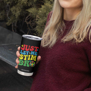Just Let Me Stim Bro Tumbler Cup Autism ADHD Stimming TS09 Print Your Wear