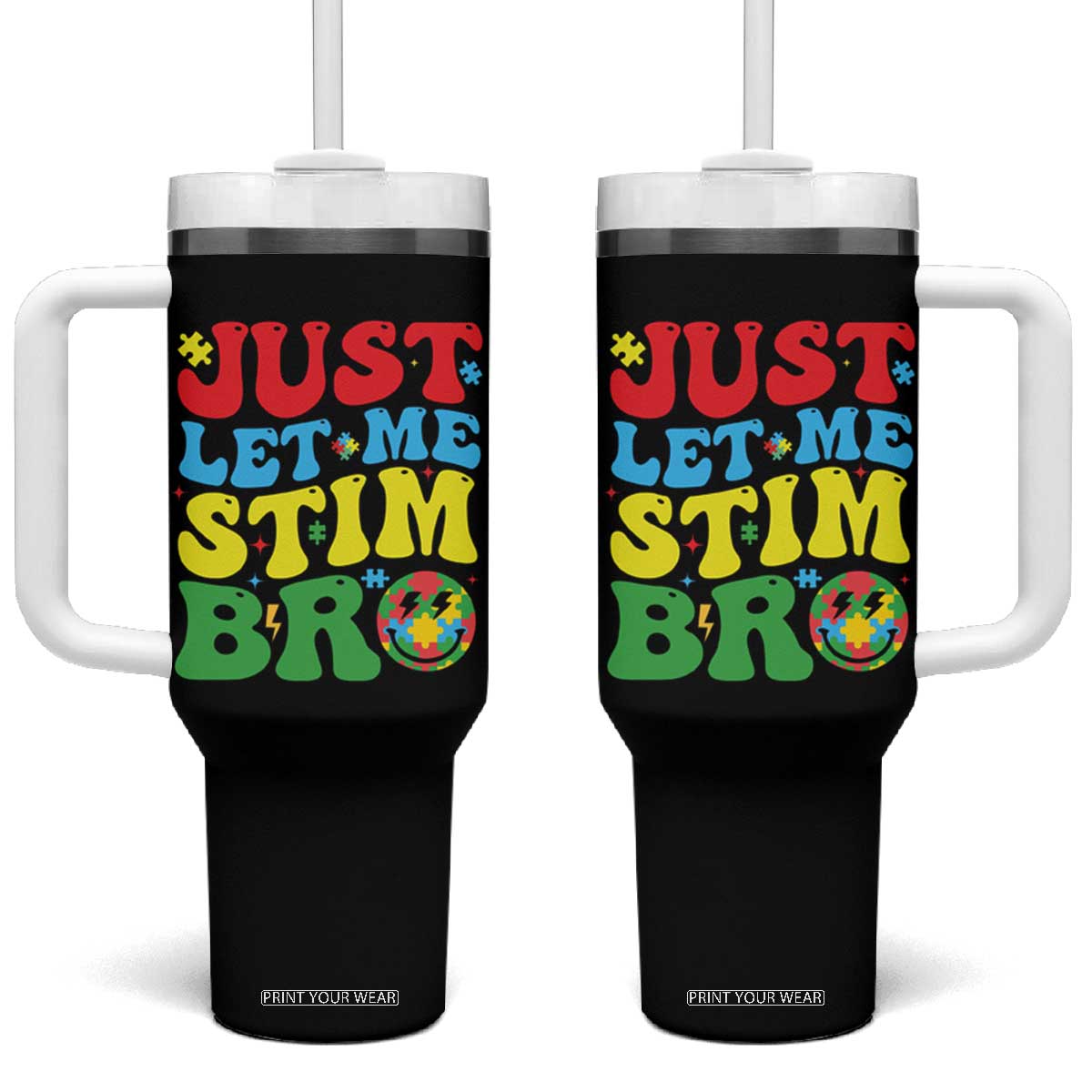 Just Let Me Stim Bro Tumbler With Handle Autism ADHD Stimming TS09 One Size: 40 oz Black Print Your Wear