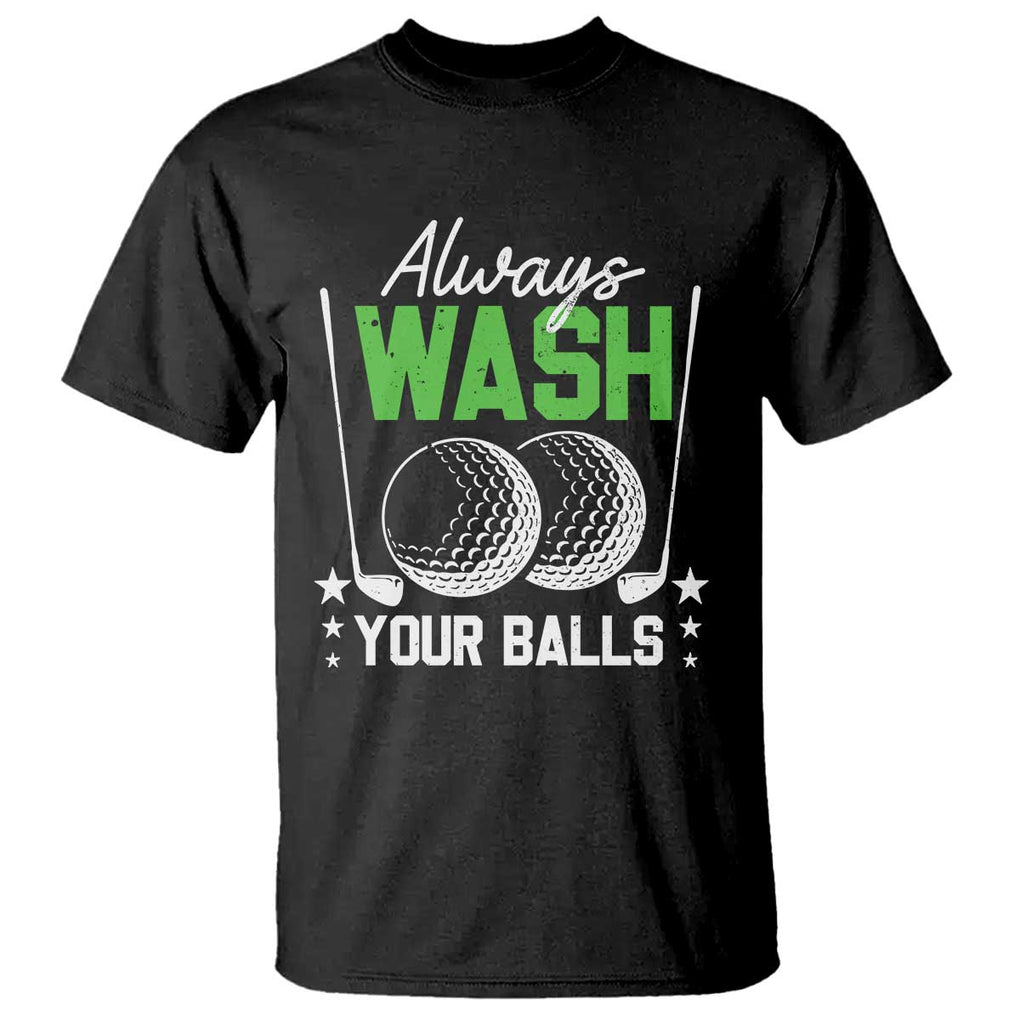 Funny Golf T Shirt Always Wash Your Balls TS09 Black Print Your Wear