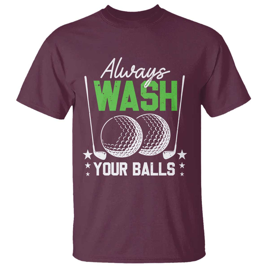 Funny Golf T Shirt Always Wash Your Balls TS09 Maroon Print Your Wear