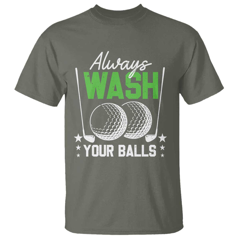 Funny Golf T Shirt Always Wash Your Balls TS09 Military Green Print Your Wear