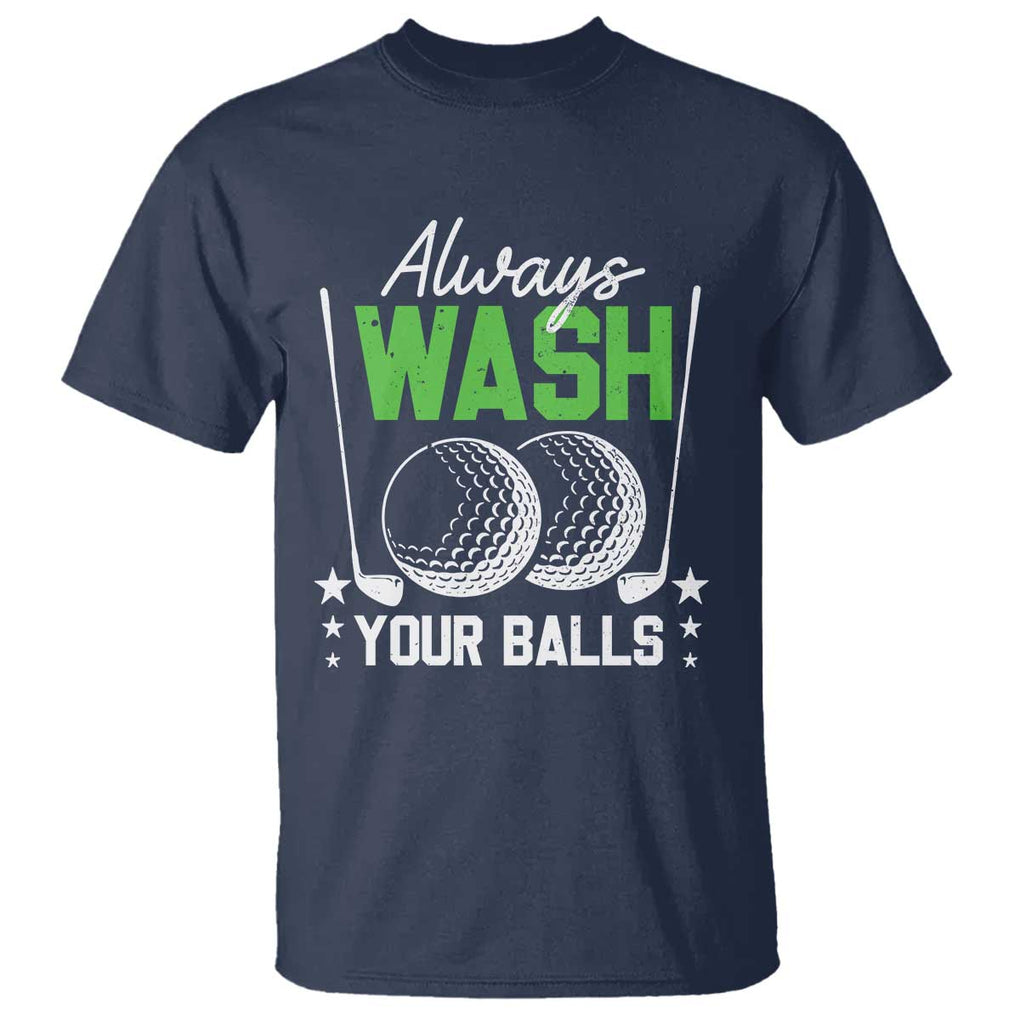 Funny Golf T Shirt Always Wash Your Balls TS09 Navy Print Your Wear