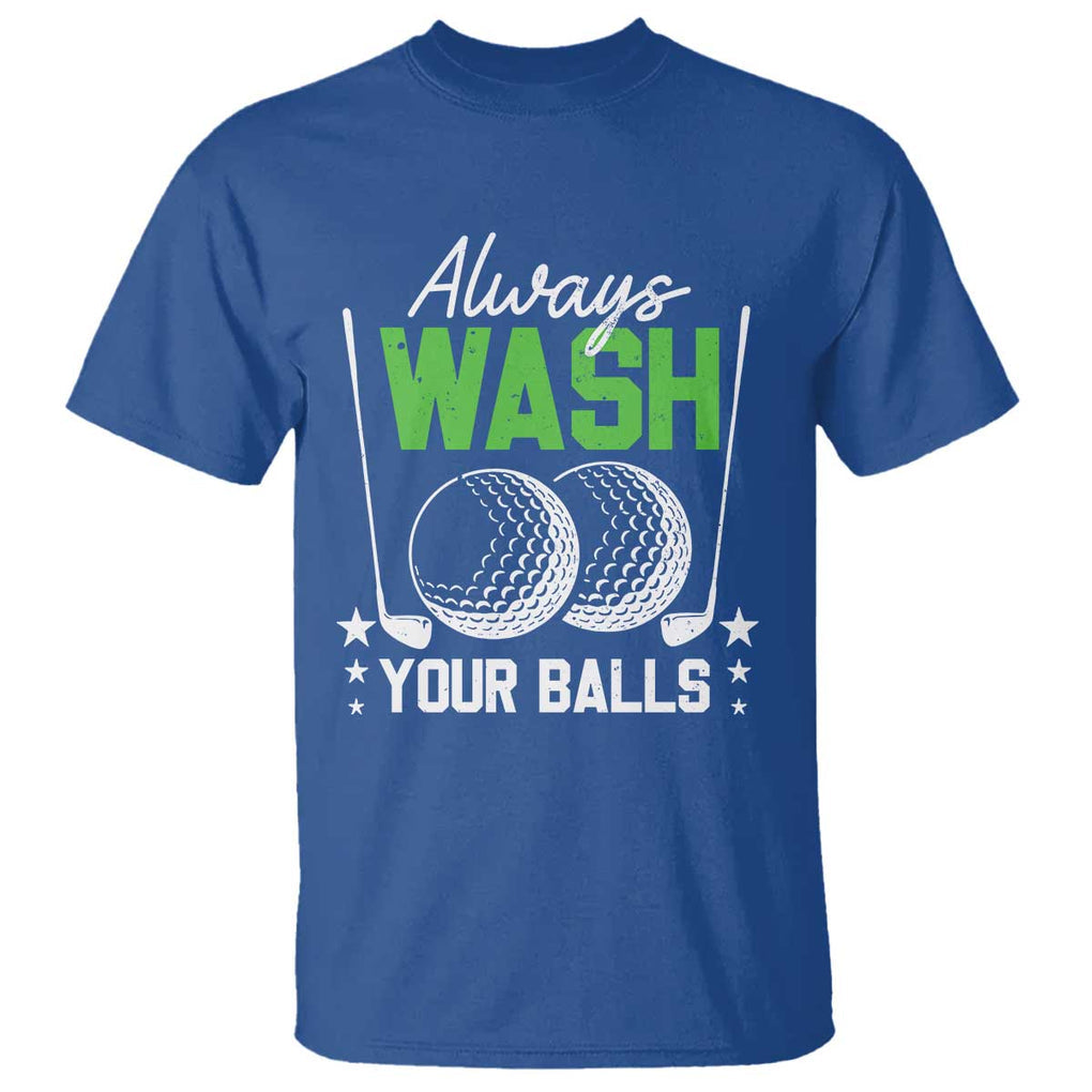 Funny Golf T Shirt Always Wash Your Balls TS09 Royal Blue Print Your Wear