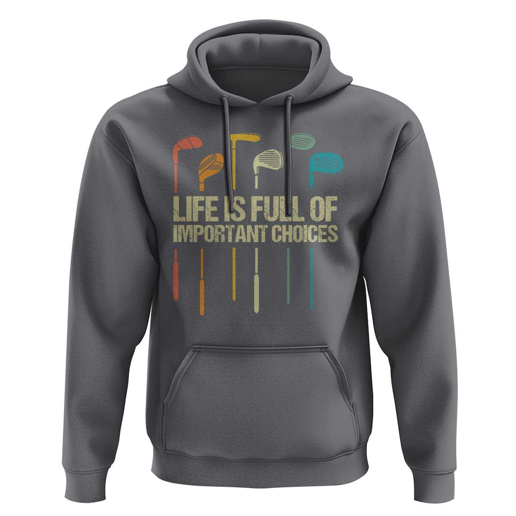 Funny Golf Hoodie Life Is Full Of Important Choices Golf Retro TS09 Charcoal Print Your Wear