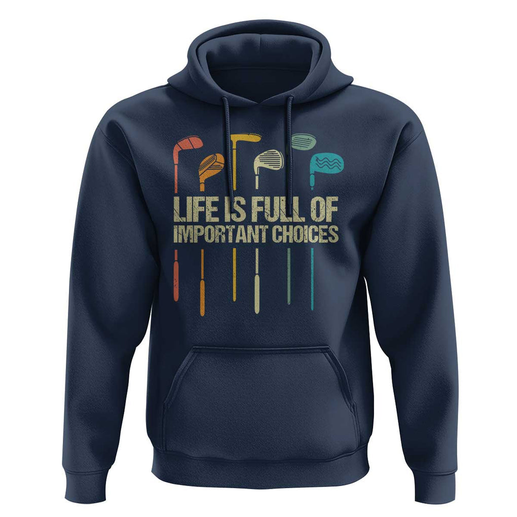 Funny Golf Hoodie Life Is Full Of Important Choices Golf Retro TS09 Navy Print Your Wear