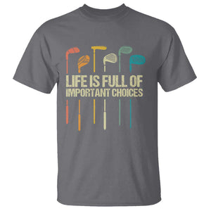 Funny Golf T Shirt Life Is Full Of Important Choices Golf Retro TS09 Charcoal Print Your Wear