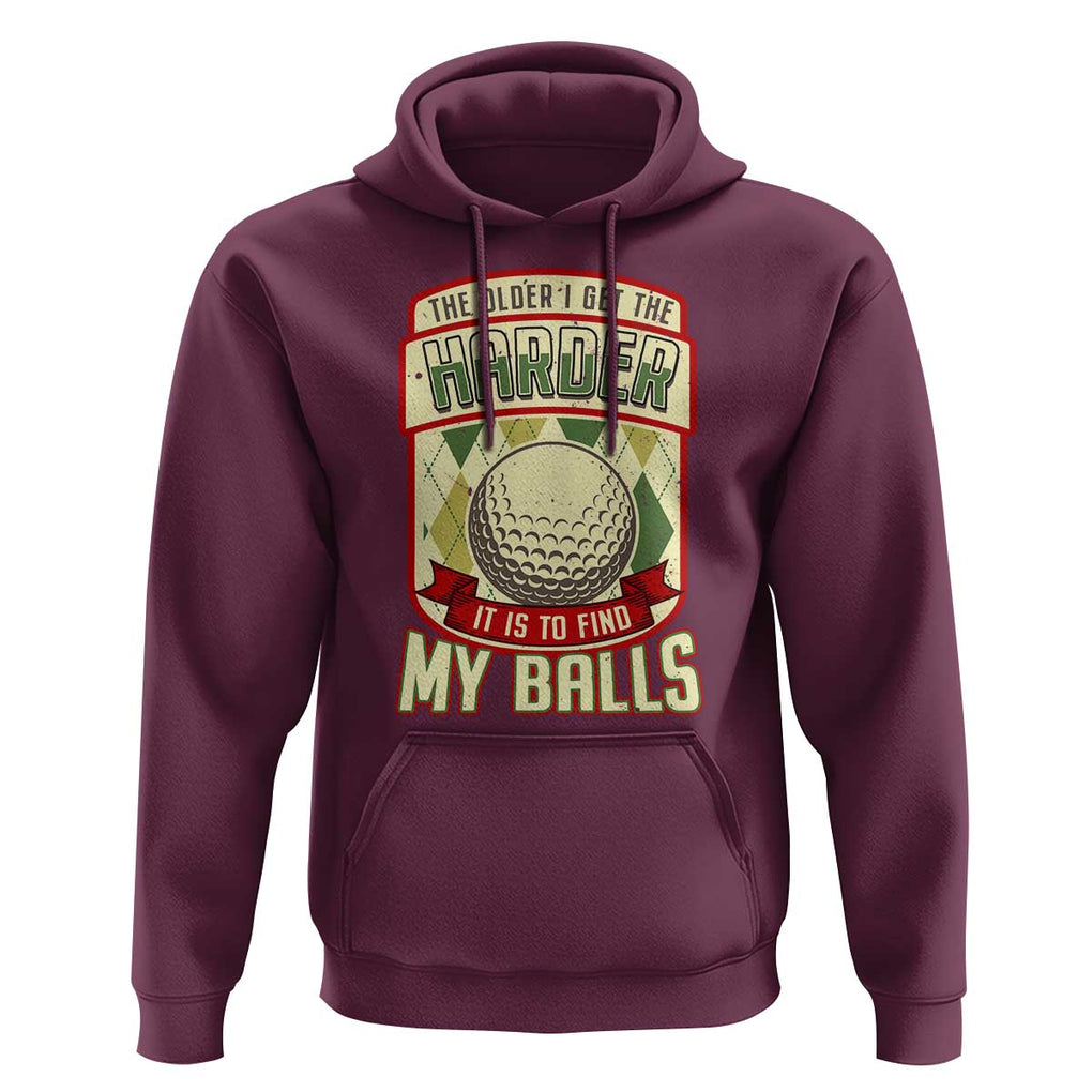 Funny Golf Hoodie The Older I Get The Harder TS09 Maroon Print Your Wear